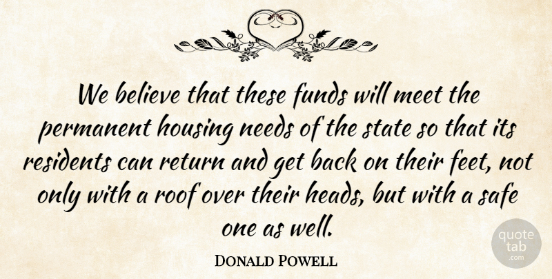 Donald Powell Quote About Believe, Funds, Housing, Meet, Needs: We Believe That These Funds...