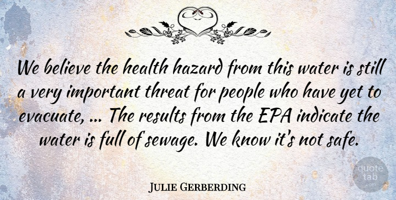 Julie Gerberding Quote About Believe, Epa, Full, Hazard, Health: We Believe The Health Hazard...