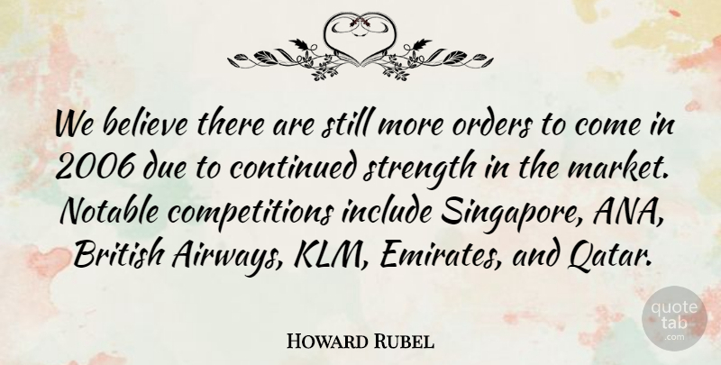 Howard Rubel Quote About Believe, British, Continued, Due, Include: We Believe There Are Still...