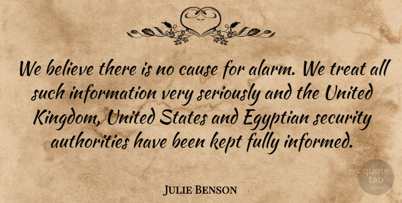 Julie Benson Quote About Believe, Cause, Egyptian, Fully, Information: We Believe There Is No...