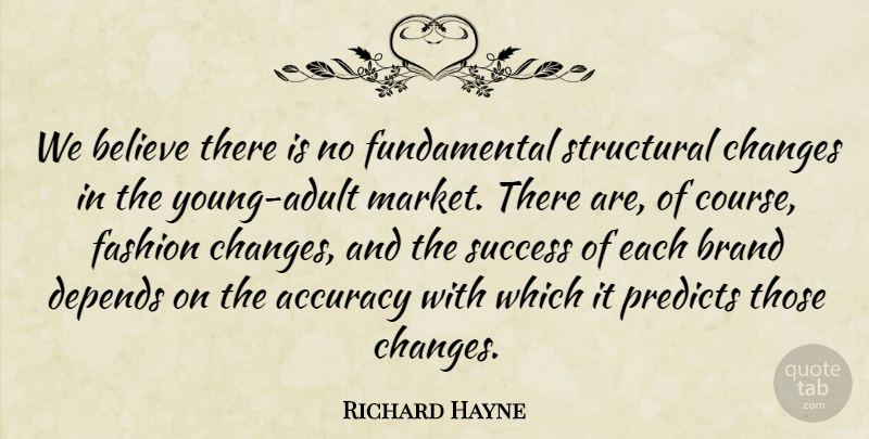 Richard Hayne Quote About Accuracy, Believe, Brand, Depends, Structural: We Believe There Is No...