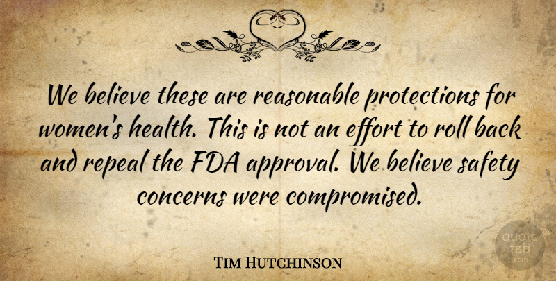 Tim Hutchinson Quote About Believe, Concerns, Effort, Fda, Reasonable: We Believe These Are Reasonable...