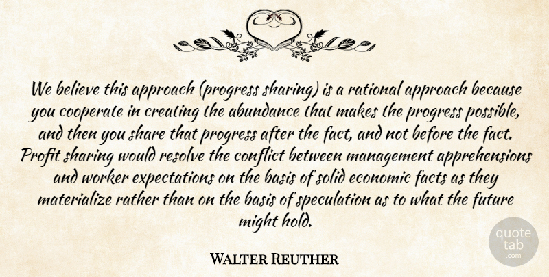 Walter Reuther Quote About Believe, Creating, Expectations: We Believe This Approach Progress...