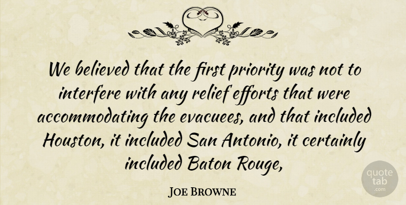 Joe Browne Quote About Baton, Believed, Certainly, Efforts, Included: We Believed That The First...
