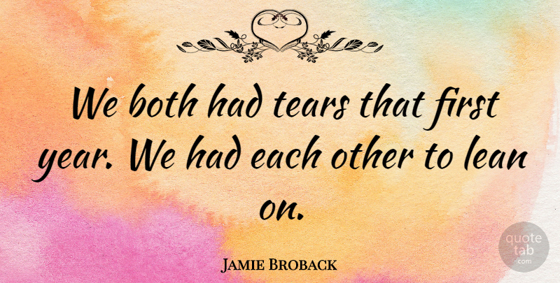 Jamie Broback Quote About Both, Lean, Tears: We Both Had Tears That...