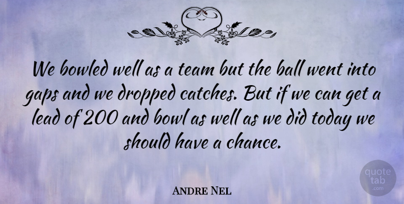 Andre Nel Quote About Ball, Bowl, Dropped, Gaps, Lead: We Bowled Well As A...