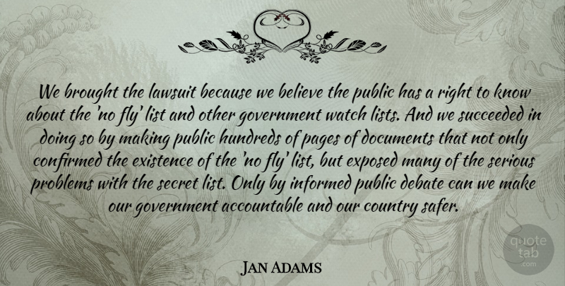 Jan Adams Quote About Believe, Brought, Confirmed, Country, Debate: We Brought The Lawsuit Because...