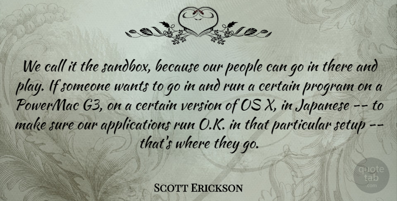Scott Erickson Quote About Call, Certain, Japanese, Particular, People: We Call It The Sandbox...