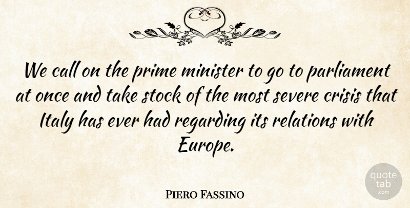 Piero Fassino Quote About Call, Crisis, Italy, Minister, Parliament: We Call On The Prime...