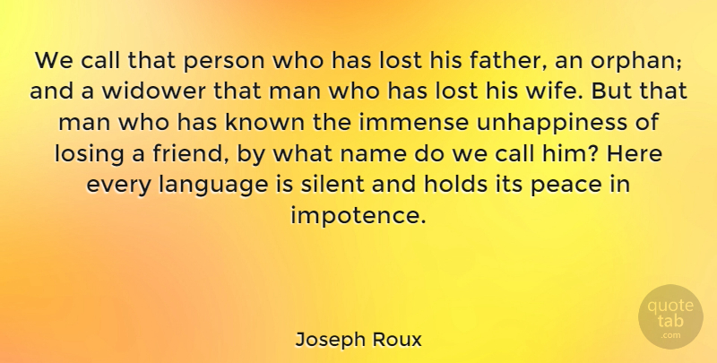 Joseph Roux Quote About Call, Friendship, Holds, Immense, Known: We Call That Person Who...