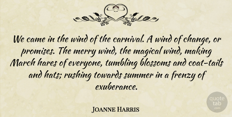 Joanne Harris Quote About Summer, Wind, Rushing: We Came In The Wind...