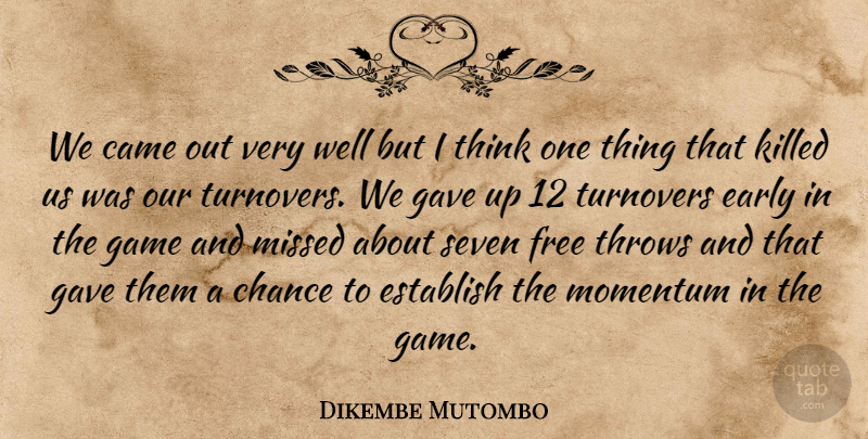 Dikembe Mutombo Quote About Came, Chance, Early, Establish, Free: We Came Out Very Well...