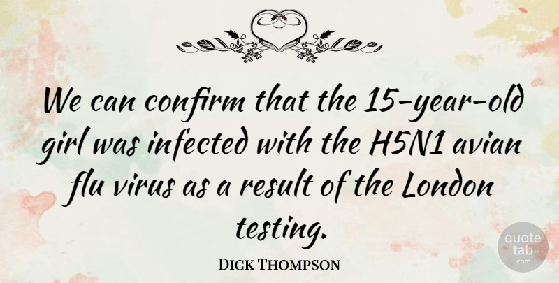 Dick Thompson Quote About Confirm, Flu, Girl, Infected, London: We Can Confirm That The...