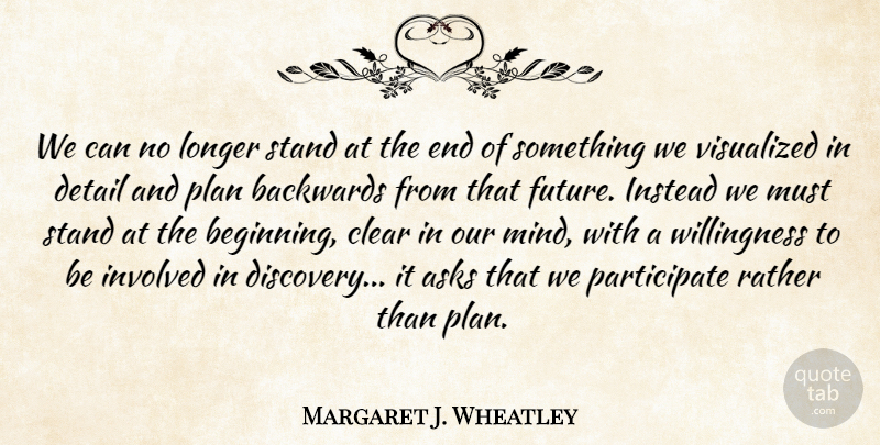 Margaret J. Wheatley Quote About Discovery, Mind, Vision: We Can No Longer Stand...