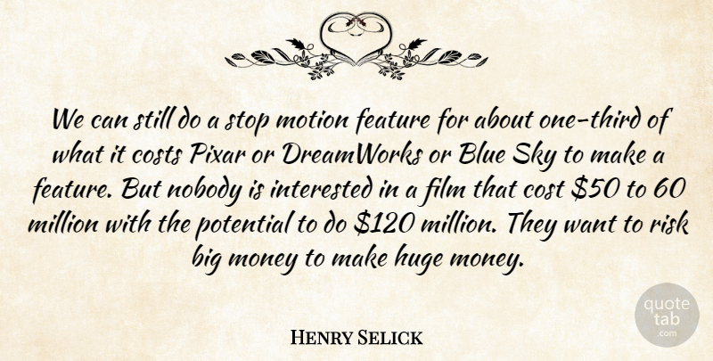 Henry Selick Quote About Blue, Costs, Dreamworks, Feature, Huge: We Can Still Do A...