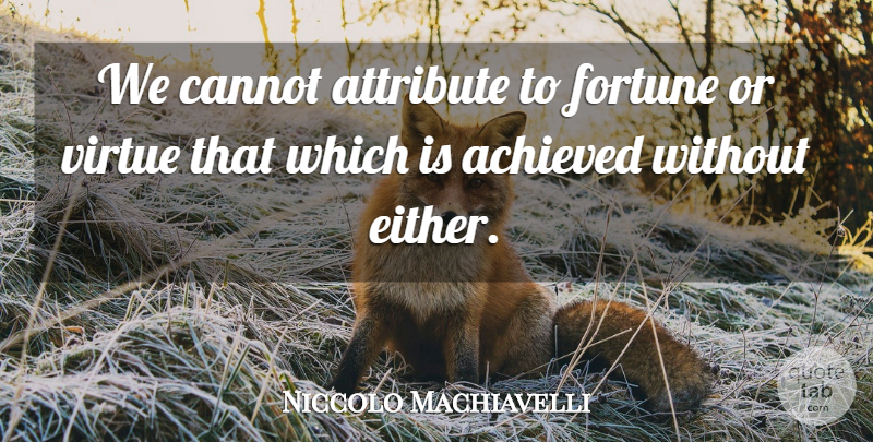 Niccolo Machiavelli Quote About Philosophical, Umpires, Literature: We Cannot Attribute To Fortune...