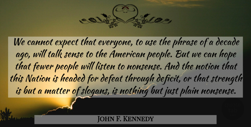 John F. Kennedy Quote About People, Phrases, Use: We Cannot Expect That Everyone...