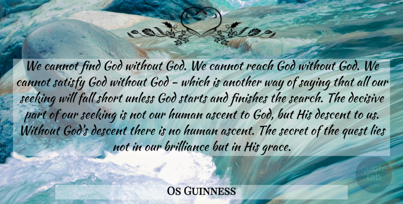 Os Guinness Quote About Lying, Fall, Grace: We Cannot Find God Without...