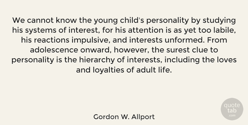 Gordon W. Allport Quote About Adult, Attention, Cannot, Clue, Hierarchy: We Cannot Know The Young...