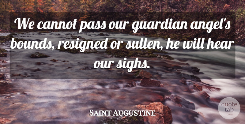 Saint Augustine Quote About Philosophical, Character, Angel: We Cannot Pass Our Guardian...