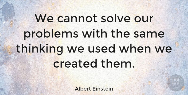 Albert Einstein Quote About Inspirational, Motivational, Inspiring: We Cannot Solve Our Problems...
