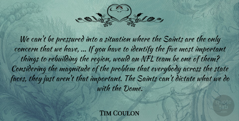 Tim Coulon Quote About Across, Concern, Dictate, Everybody, Five: We Cant Be Pressured Into...