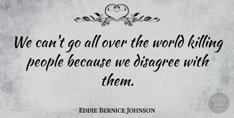 Eddie Bernice Johnson Quote About People: We Cant Go All Over...
