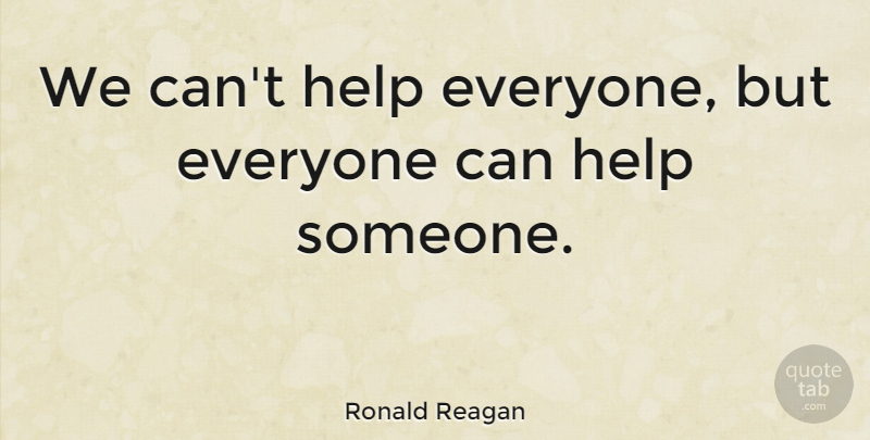 Ronald Reagan Quote About Inspirational, Inspiring, Morning: We Cant Help Everyone But...
