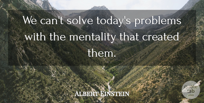 Albert Einstein Quote About Today, Problem, Solve: We Cant Solve Todays Problems...