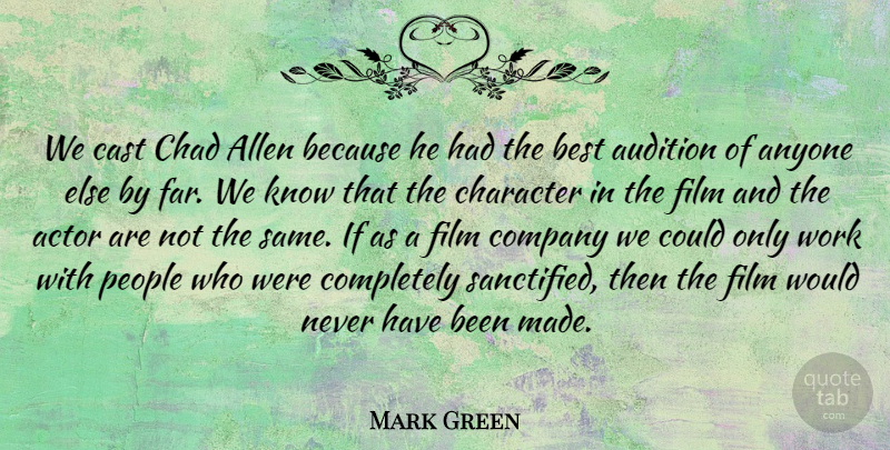 Mark Green Quote About Allen, Anyone, Audition, Best, Cast: We Cast Chad Allen Because...