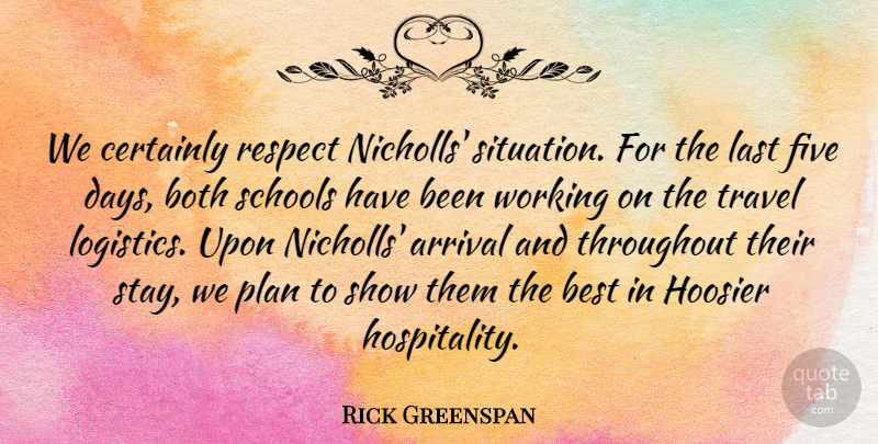 Rick Greenspan Quote About Arrival, Best, Both, Certainly, Five: We Certainly Respect Nicholls Situation...