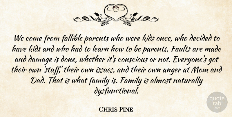 Chris Pine Quote About Mom, Dad, Kids: We Come From Fallible Parents...