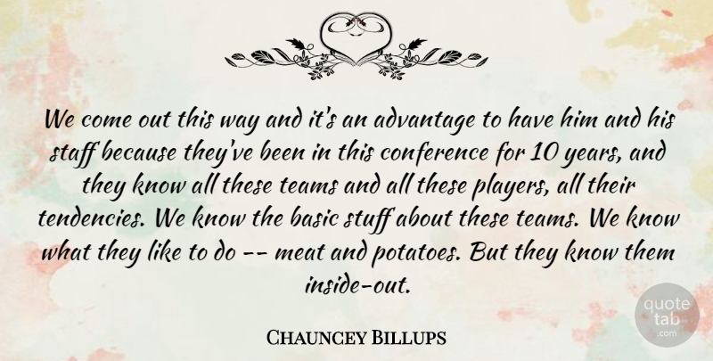 Chauncey Billups Quote About Advantage, Basic, Conference, Meat, Staff: We Come Out This Way...
