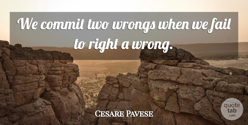 Cesare Pavese Quote About Two, Failing, Commit: We Commit Two Wrongs When...