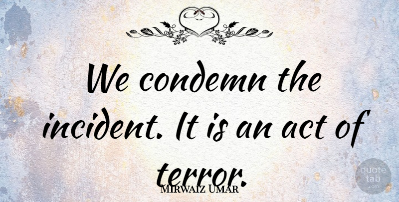 Mirwaiz Umar Quote About Act, Condemn: We Condemn The Incident It...