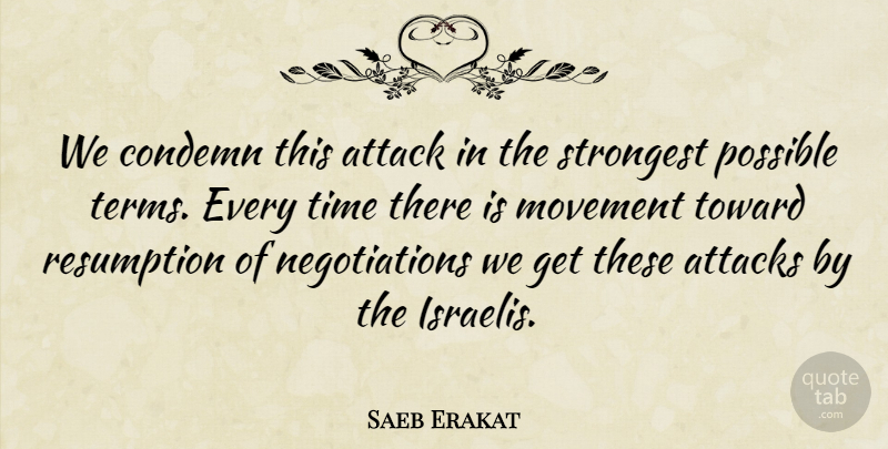 Saeb Erakat Quote About Attack, Attacks, Condemn, Movement, Possible: We Condemn This Attack In...
