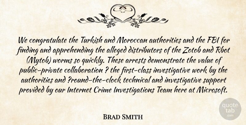 Brad Smith Quote About Alleged, Crime, Fbi, Finding, Internet: We Congratulate The Turkish And...