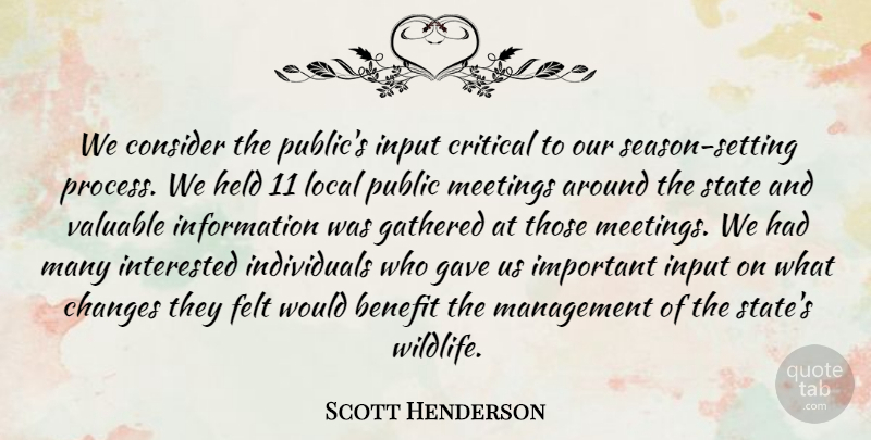 Scott Henderson Quote About Benefit, Changes, Consider, Critical, Felt: We Consider The Publics Input...