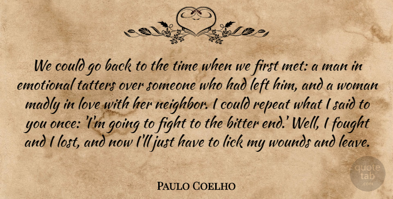 Paulo Coelho Quote About Fighting, Men, Emotional: We Could Go Back To...