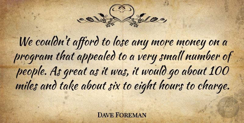 Dave Foreman Quote About Afford, Appealed, Eight, Great, Hours: We Couldnt Afford To Lose...