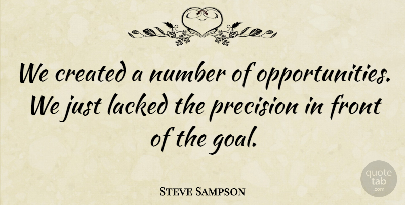 Steve Sampson Quote About Created, Front, Number, Precision: We Created A Number Of...