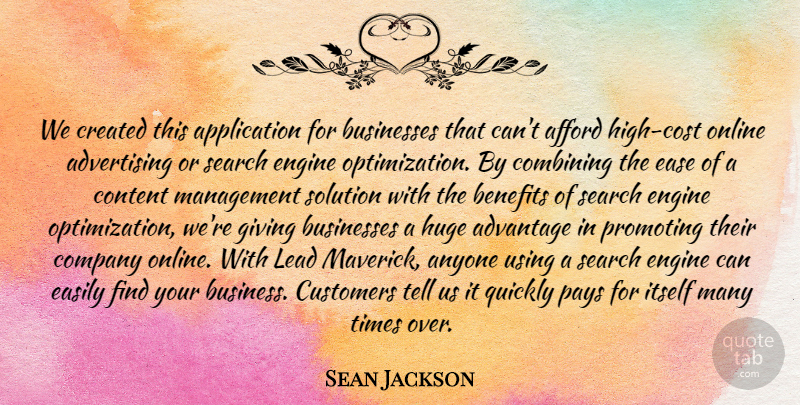 Sean Jackson Quote About Advantage, Advertising, Afford, Anyone, Benefits: We Created This Application For...