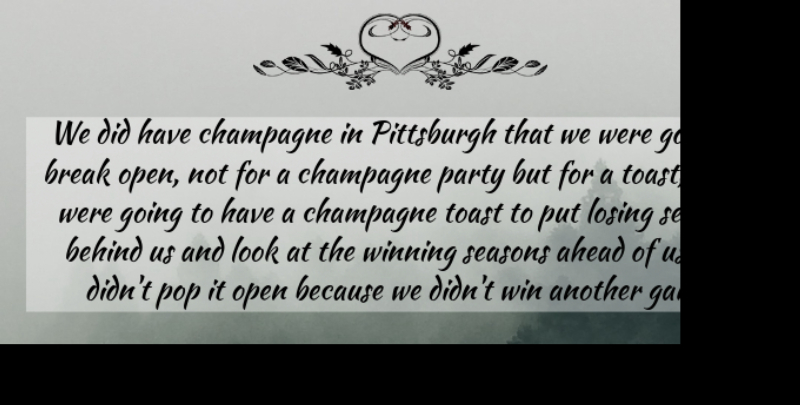 Milwaukee Brewers Quote About Ahead, Behind, Break, Champagne, Losing: We Did Have Champagne In...