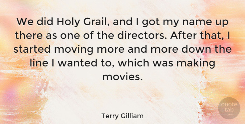 Terry Gilliam Quote About Holy, Line: We Did Holy Grail And...
