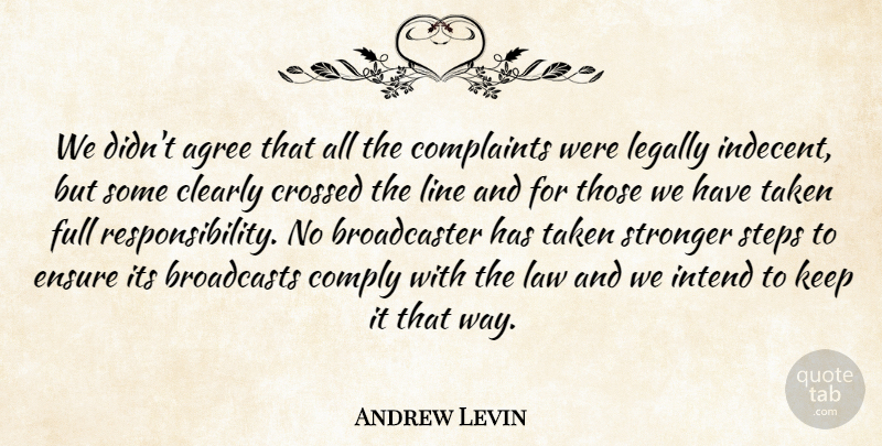 Andrew Levin Quote About Agree, Clearly, Complaints, Complaints And Complaining, Comply: We Didnt Agree That All...