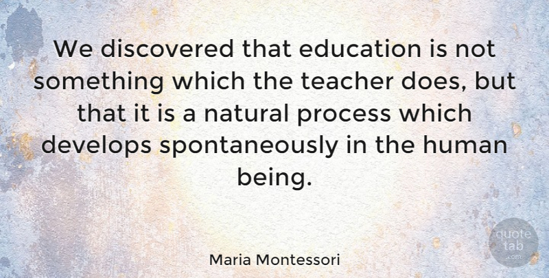 Maria Montessori Quote About Education, Teacher, Teaching: We Discovered That Education Is...