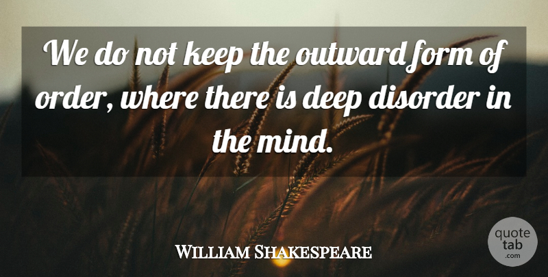 William Shakespeare Quote About Memorable, Order, Mind: We Do Not Keep The...