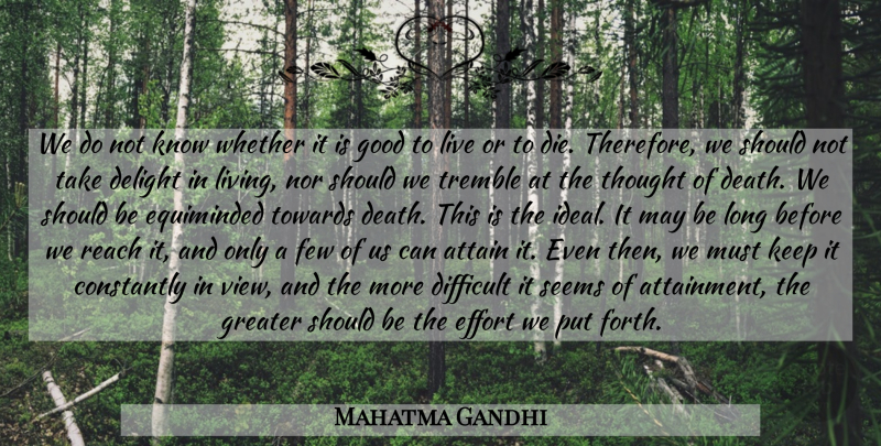 Mahatma Gandhi Quote About Death, Views, Long: We Do Not Know Whether...