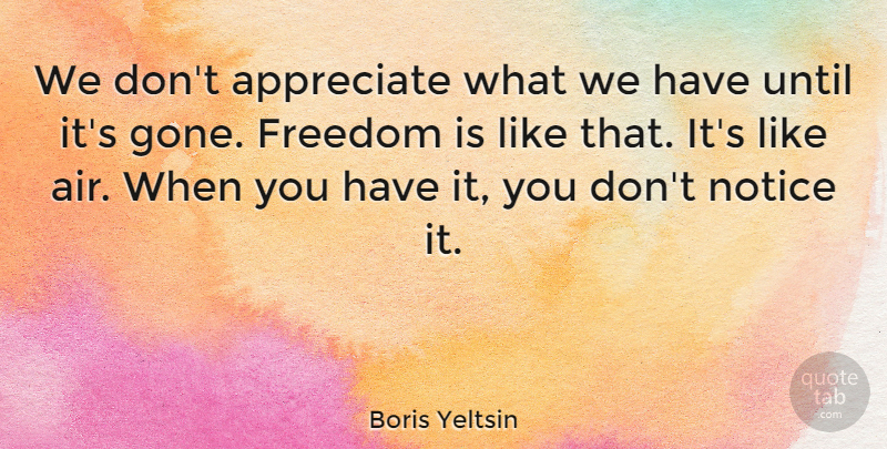 Boris Yeltsin Quote About Freedom, Yoga, Air: We Dont Appreciate What We...