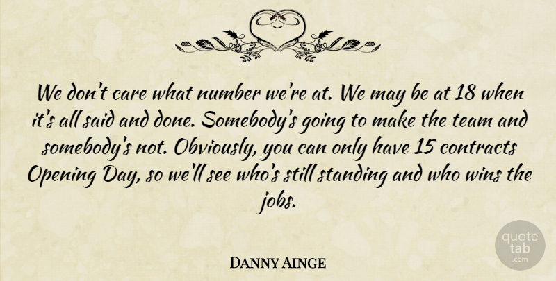 Danny Ainge Quote About Care, Contracts, Number, Opening, Standing: We Dont Care What Number...